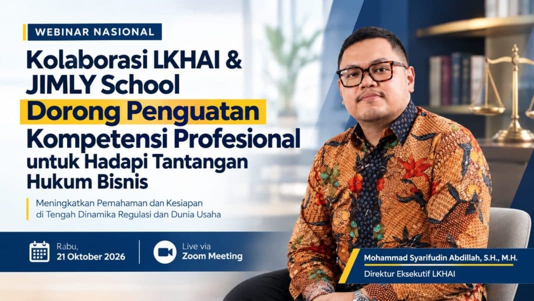 Kolaborasi LKHAI dan JIMLY School Dorong Penguatan Kompetensi Profesional Untuk Hadapi Tantangan Hukum Bisnis